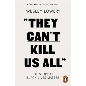 Wesley Lowery - GEBRAUCHT They Can't Kill Us All: The Story of Black Lives Matter - Preis vom 19.05.2024 04:53:53 h