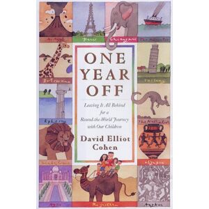 Cohen, David Elliot - GEBRAUCHT ONE YEAR OFF: Leaving It All Behind for A Round-the-World Journey with Our Children - Preis vom h