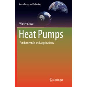Walter Grassi - Heat Pumps: Fundamentals and Applications (Green Energy and Technology)