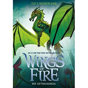 Sutherland, Tui T. - Wings of Fire 13: Der Giftdschungel - Die #1 NY-Times Bestseller Drachen-Saga: Die NY-Times Bestseller Drachen-Saga für Kinder ab 10 Jahre