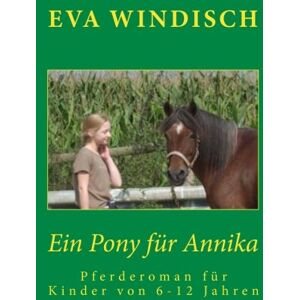 Eva Windisch - GEBRAUCHT Ein Pony fuer Annika: Ein Pferderoman für Kinder von 6 -12 Jahren - Preis vom h