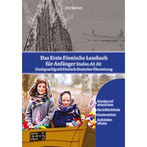 Enni Saarinen - Das Erste Finnische Lesebuch für Anfänger: Stufen A1 A2 Zweisprachig mit Finnisch-deutscher Übersetzung