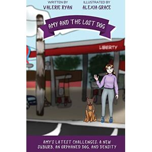 Valerie Ryan - Amy and the Lost Dog: Amy's Latest Challenges: A New Suburb, an Orphaned Dog, and Density