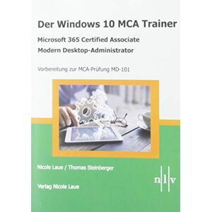 Nicole Laue - GEBRAUCHT Der Windows 10 MCA Trainer-Microsoft 365 Certified Associate-Modern Desktop-Administrator-Vorbereitung zur MCA-Prüfung MD-101 - Preis vom h