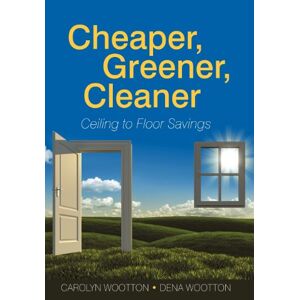 Carolyn Wootton - Cheaper, Greener, Cleaner: Ceiling to Floor Savings