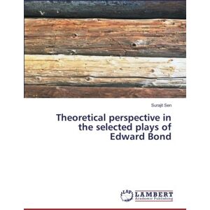 Surajit Sen - Theoretical perspective in the selected plays of Edward Bond