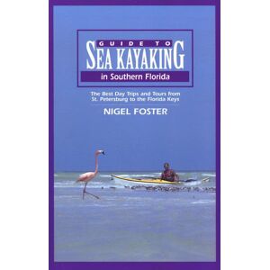 Nigel Foster - GEBRAUCHT Guide to Sea Kayaking in Southern Florida: The Best Day Trips And Tours From St. Petersburg To The Florida Keys (Sea Kayaking Routes Series) - Preis vom 16.05.2024 04:53:48 h