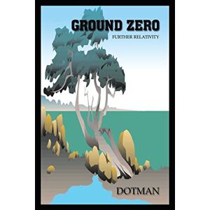 Dotman Dotman - Ground Zero: Further Relativity