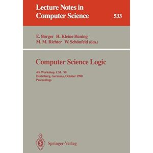 B??ning, Hans Kleine - Computer Science Logic: 4th Workshop, CSL '90, Heidelberg, Germany, October 1-5, 1990. Proceedings (Lecture Notes in Computer Science, 533, Band 533)