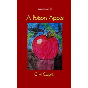 Clepitt, C H - A Poison Apple: Magic Mirror Book 2