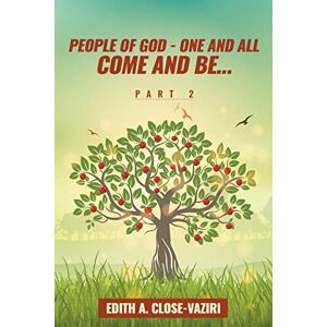 Edith Close-Vaziri - People of God - One and All Come and Be ... Part 2