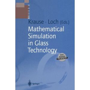 Dieter Krause - Mathematical Simulation in Glass Technology (Schott Series on Glass and Glass Ceramics)