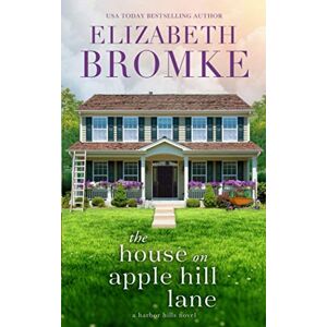 Elizabeth Bromke - The House on Apple Hill Lane: A Harbor Hills Novel