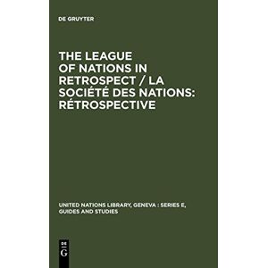 Verlag Walter de Gruyter GmbH - The League of Nations in retrospect / La Société des Nations: rétrospective: Proceedings of the Symposium organized by The United Nations Library and ... Geneva: Series E, Guides and studies, Band 3)