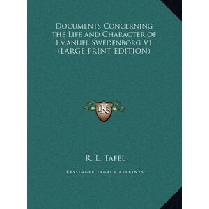 Tafel, R. L. - Documents Concerning the Life and Character of Emanuel Swedenborg V1 (LARGE PRINT EDITION)