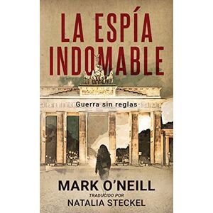 Mark O'Neill - GEBRAUCHT La Espía Indomable: Guerra sin reglas (Departamento 89, Band 1) - Preis vom 17.05.2024 04:53:12 h