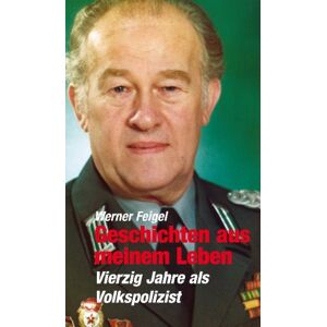 Werner Feigel - GEBRAUCHT Geschichten aus meinem Leben: Vierzig Jahre als Volkspolizist (Verlag am Park) - Preis vom h