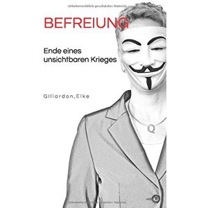 E l k e, G i l l a r d o n - GEBRAUCHT BEFREIUNG: Ende eines unsichtbaren Krieges - Preis vom h