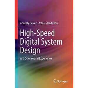 Anatoly Belous - High-Speed Digital System Design: Art, Science and Experience