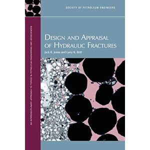 Jones, Jack R - Design and Appraisal of Hydraulic Fractures (Interdisciplinary Approach to Topics in Petroleum Engineerin)