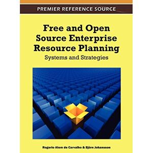 Rogerio Atem de Carvalho - Free and Open Source Enterprise Resource Planning: Systems and Strategies
