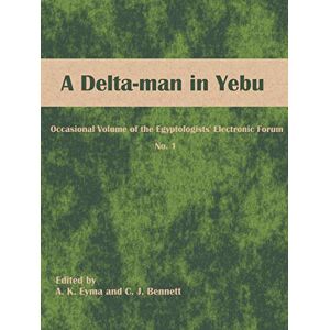 Bennett, J. C. - A Delta-man in Yebu: Occasional Volume of the Egyptologists' Electronic Forum No. 1