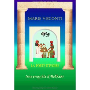 Marie Visconti - GEBRAUCHT La porte d'ivoire (Les enquêtes d'Helkias, Band 5) - Preis vom h