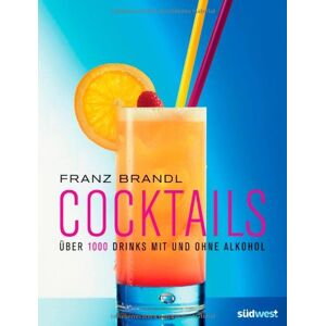 Franz Brandl - GEBRAUCHT Cocktails: Über 1000 Drinks mit und ohne Alkohol - erweiterte, aktualisierte Ausgabe: Ãœber 1000 Drinks mit und ohne Alkohol - Preis vom 01.06.2024 05:04:23 h