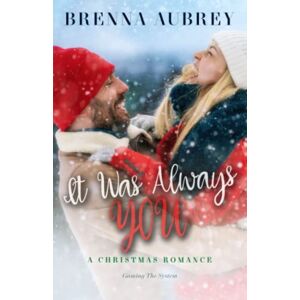 Brenna Aubrey - GEBRAUCHT It Was Always You: A Friends to Lovers Holiday Romance (Gaming The System, Band 7) - Preis vom 12.05.2024 04:50:34 h