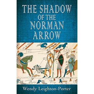 Wendy Leighton-Porter - The Shadow of the Norman Arrow (Shadows of the Past, Band 7)