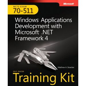 Stoecker, Matthew A. - GEBRAUCHT MCTS Self-Paced Training Kit (Exam 70-511): Microsoft® .NET Framework 4, Windows® Applications Development - Preis vom h