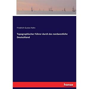 Hahn, Friedrich Gustav - Topographischer Führer durch das nordwestliche Deutschland