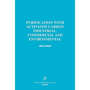 Hassler, John W. - Purification with Activated Carbon Industrial, Commercial and Environmental: Industrial, Commercial, Environmental
