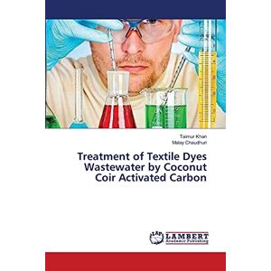 Taimur Khan - Treatment of Textile Dyes Wastewater by Coconut Coir Activated Carbon