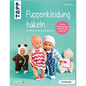 Kathrin Rabe - Puppenkleidung häkeln (kreativ.kompakt.): Mini-Mode für die Lieblingspuppe. Für Puppen der Größen 30-35 cm und 40-46 cm