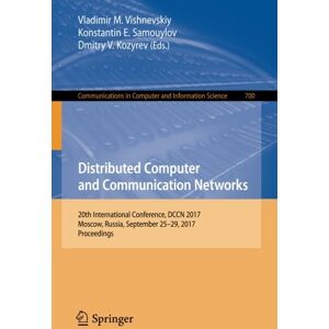 Vishnevskiy, Vladimir M. - Distributed Computer and Communication Networks: 20th International Conference, DCCN 2017, Moscow, Russia, September 25-29, 2017, Proceedings (Communications in Computer and Information Science)