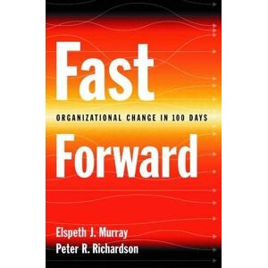 Murray, Elspeth J. - GEBRAUCHT Fast Forward: Organizational Change in 100 Days - Preis vom 19.05.2024 04:53:53 h