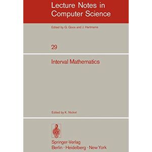 K. Nickel - Interval Mathematics: Proceedings of the International Symposium Karlsruhe, West Germany, May 20-24, 1975 (Lecture Notes in Computer Science, 29, Band 29)