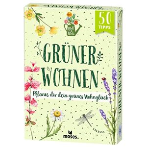 Bärbel Oftring - moses. Blatt & Blüte Grüner Wohnen – Pflanze dir dein grünes Wohnglück   50 Karten mit Tipps rund um passende Pflanzen für Wohnzimmer, Schlafzimmer oder Küche   Garten-Basics für drinnen und draußen