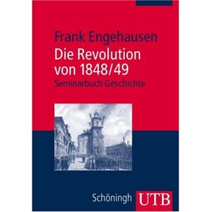 Frank Engehausen - GEBRAUCHT Die Revolution von 1848/49 (Uni-Taschenbücher M) - Preis vom 01.06.2024 05:04:23 h