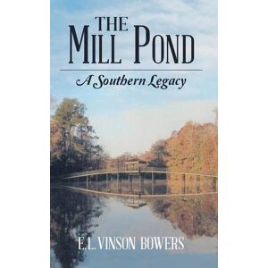 Bowers, E. L. Vinson - The Mill Pond: A Southern Legacy