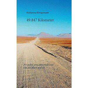 Katharina Königsmann - GEBRAUCHT 49.847 Kilometer: 29 Länder, zwei Motorräder, ein Zelt, ein Mann und ich - Preis vom 19.05.2024 04:53:53 h