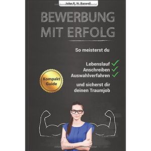 Barwell, John R. N. - GEBRAUCHT Bewerbung mit Erfolg: So meisterst du Lebenslauf, Anschreiben, Auswahlverfahren und sicherst dir deinen Traumjob! - Preis vom h