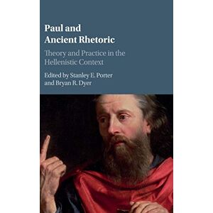 Porter, Stanley E. - Paul and Ancient Rhetoric: Theory and Practice in the Hellenistic Context