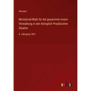 Anonym - Ministerial-Blatt für die gesammte innere Verwaltung in den Königlich Preußischen Staaten: 8. Jahrgang 1847