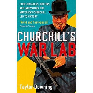 Taylor Downing - GEBRAUCHT Churchill's War Lab: Code Breakers, Boffins and Innovators: the Mavericks Churchill Led to Victory - Preis vom 17.05.2024 04:53:12 h