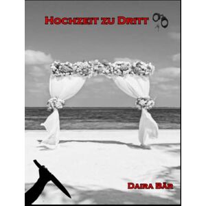 Daira Bär - GEBRAUCHT Hochzeit zu Dritt (Odine und Amelie - ein kriminalistisches Duo, Band 2) - Preis vom 19.05.2024 04:53:53 h