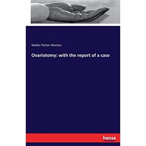 Manton, Walter Porter - Ovariotomy: with the report of a case