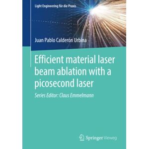 Calderón Urbina, Juan Pablo - Efficient material laser beam ablation with a picosecond laser (Light Engineering für die Praxis)