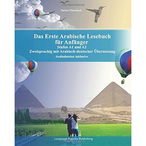 Sabine Ebersbach - GEBRAUCHT Das Erste Arabische Lesebuch für Anfänger: Stufen A1 und A2 zweisprachig mit arabisch-deutscher Übersetzung (Gestufte Arabische Lesebücher) - Preis vom 16.05.2024 04:53:48 h